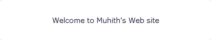 Welcome to Muhith's Web site